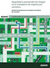 Adams Seguridad Y Prevención De Riesgos En El Transporte De Viajeros Por Carretera. Unidad Formativa 2222 Certificado De Profesionalidad De