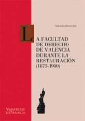 Publicacions de la Universitat de Valncia La Facultad De Derecho De Valencia Durante La Restauración (1875-1900)