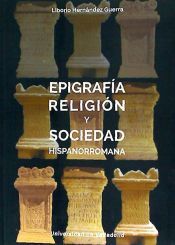 Ediciones Universidad de Valladolid Epigrafía, Religión Y Sociedad Hispanorromana