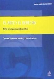 Editorial Dilex El Arte Y El Derecho: Una Visión Constitucional. Censura, Protección Jurídica Y Libertad Artística