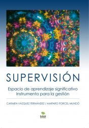 Bubok Publishing S.L. Supervisión. Espacio De Aprendizaje Significativo. Instrumento Para La Gestión