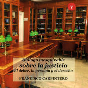 Editorial Y Diálogo Inesquivable Sobre La Justicia. El Deber, La Persona Y El Derecho