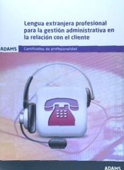 Adams Módulo Formativo 0977_2 Lengua Extranjera Profesional Para La Gestión Administrativa En La Relación Con El Cliente. Certificado