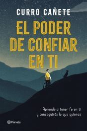 Editorial Planeta, S.A. El Poder De Confiar En Ti: Aprende A Tener Fe En Ti Y Consigue Lo Que Quieres