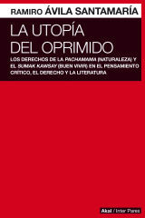 Akal La Utopía Del Oprimido . Los Derechos De La Naturaleza Y El Buen Vivir En El Pensamiento Crítico, El Dere