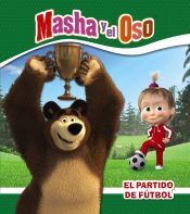 Hachette Masha Y El Oso. El Partido De Fútbol