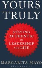 Bloomsbury Publishing Yours Truly: Staying Authentic In Leadership And Life