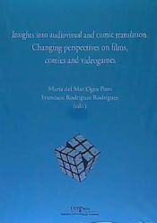 UCOPress, Editorial Universidad de Córdoba Insights Into Audiovisual And Comic Traslation. Changing Perspectives On Films, Comics And Videogames