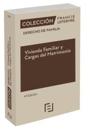 Lefebvre-El Derecho, S.A.0 Vivienda Familiar Y Cargas Del Matrimonio 4 Edc.