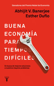 Taurus Buena Economía Para Tiempos Difíciles: En Busca De Mejores Soluciones A Nuestros Mayores Problemas