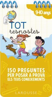 Larousse Tot Respostes.150 Preguntes Per Posar A Prova Els Teus Coneixements