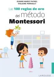 Larousse Las 100 Reglas De Oro Del Método Montessori