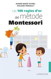 Larousse Les 100 Regles D'or Del Mtode Montessori
