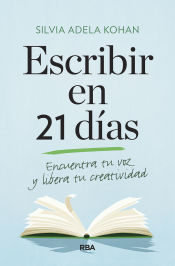 RBA Libros Escribir En 21 Días. Encuentra Tu Voz Y Libera Tu Creatividad