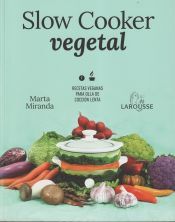 Larousse Slow Cooker Vegetal: Recetas Veganas Para Olla De Cocción Lenta