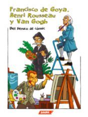 Editorial Saure Francisco De Goya, Henri Rousseau Y Van Gogh : Del Lienzo Al Cómic