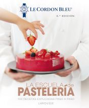 Larousse La Escuela De Pastelería. Le Cordon Bleu