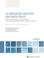 Bosch La Aplicación Práctica Del Delito Fiscal: Especial Referencia A La Regularización Y A La Responsabilidad Penal De La Persona