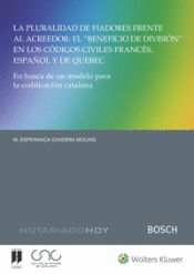 Bosch La Pluralidad De Fiadores Frente Al Acreedor: El Beneficio De División En Los Códigos Civiles Francés, Español Y De Quebec