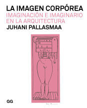 Editorial GG La Imagen Corpórea Imaginación E Imaginario En La Arquitectura (tapa Blanda)