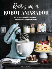 Larousse Recetas Con El Robot Amasador