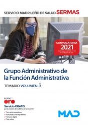 Ed. MAD Grupo Administrativo De La Función Administrativa. Temario Volumen 3. Servicio Madrileño De Salud (sermas)