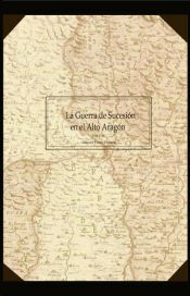 Bubok Publishing, S.L. La Guerra De Sucesión En El Alto Aragón