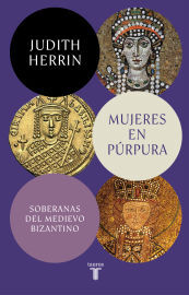 TAURUS Mujeres En Púrpura. Soberanas Del Medievo Bizantino