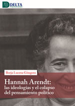 DELTA Hanna Arendt Las Ideologias Y El Colapso Del Pensamiento Politico