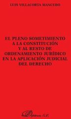 Editorial Dykinson, S.L. El Pleno Sometimiento A La Constitución Y Al Resto Del Ordenamiento Jurídico En La Aplicación Judicial Del Derecho