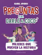Larousse Preguntas Para Darle Al Coco. Mujeres Que Mueven La Historia