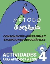 Bubok Publishing, S.L. Aprender A Leer Con El Método Diverlexia. Nivel 4: Consonantes Arbitrarias Y Excepciones Ortográficas