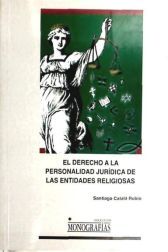 Ediciones de la Universidad de Castilla-La Mancha El Derecho A La Personalidad Jurídica De Las Entidades Religiosas