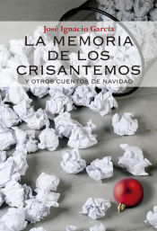 Castilla Ediciones La Memoria De Los Crisantemos. Y Otros Cuentos De Navidad