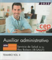 Editorial CEP Auxiliar Administrativo. Servicio De Salud De Las Illes Balears (ib-salut). Temario Vol.ii. Oposiciones