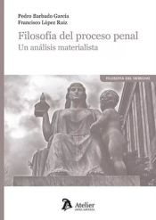 Atelier Libros Juridicos Filosofía Del Proceso Penal. Un Análisis Materialista