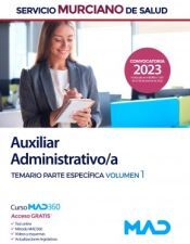 Ed. MAD Auxiliar Administrativo/a. Temario Parte Específica Volumen 1. Servicio Murciano De Salud (sms)