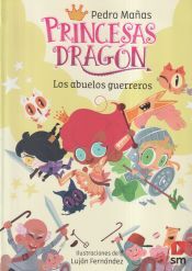 EDICIONES SM Princesas Dragón 16. Los Abuelos Guerreros