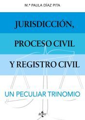 Tecnos Jurisdicción, Proceso Civil Y Registro Civil: Un Peculiar Trinomio