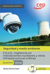 Editorial CEP Manual. F.e.v.s.: Vigilancia En Instalaciones Nucleares Y Otras Infraestructuras Críticas (sead077po). Especialidades Formativas