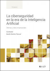 La Ley La Ciberseguridad En La Era De La Inteligencia Artificial: Dilemas Y Retos Empresariales