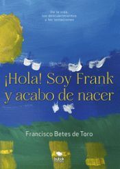 Bubok Publishing, S.L. hola! Soy Frank Y Acabo De Nacer