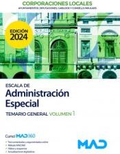 Ed. MAD Escala De Administración Especial De Ayuntamientos, Diputaciones Y Otras Corporaciones Locales. Temario General Volumen 1