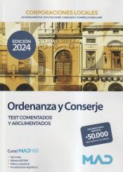 Ed. MAD Ordenanza Y Conserje De Ayuntamientos, Diputaciones Y Otras Corporaciones Locales. Test Comentados Y Argumentados