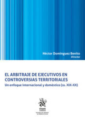 Editorial Tirant Lo Blanch El Arbitraje De Ejecutivos En Controversias Territoriales. Un Enfoque Internacional Y Doméstico (ss. Xix-xx)