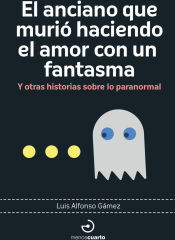 MENOSCUARTO EDICIONES El Anciano Que Murió Haciendo El Amor Con Un Fantasma