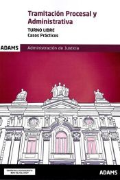 ADAMS Casos Practicos. Tramitacion Procesal Y Administrativa ( Turno Libre)