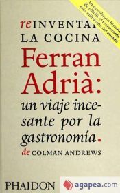 PHAIDON Reinventar La Cocina Ferran Adria: Un Viaje Incesante Por La Gastronomía De Colman Andrews