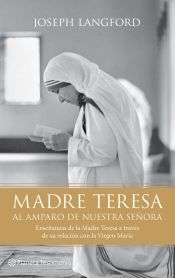 Editorial Planeta, S.A. Madre Teresa. Al Amparo De Nuestra Señora