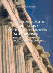 Universidad de Extremadura. Servicio de Publicaciones La Patrimonialidad De La Prestacion Y La Protección Del Interés No Patrimonial (en El Derecho Romano Y En La Dogmática